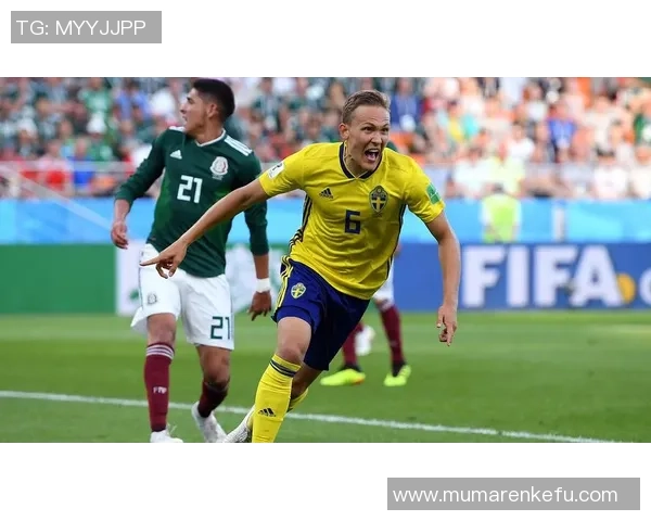 墨西哥对瑞典精彩赛事直播全程回顾与分析